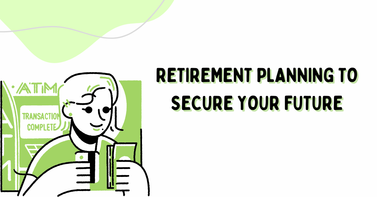 Retirement Planning to Secure Your Future
