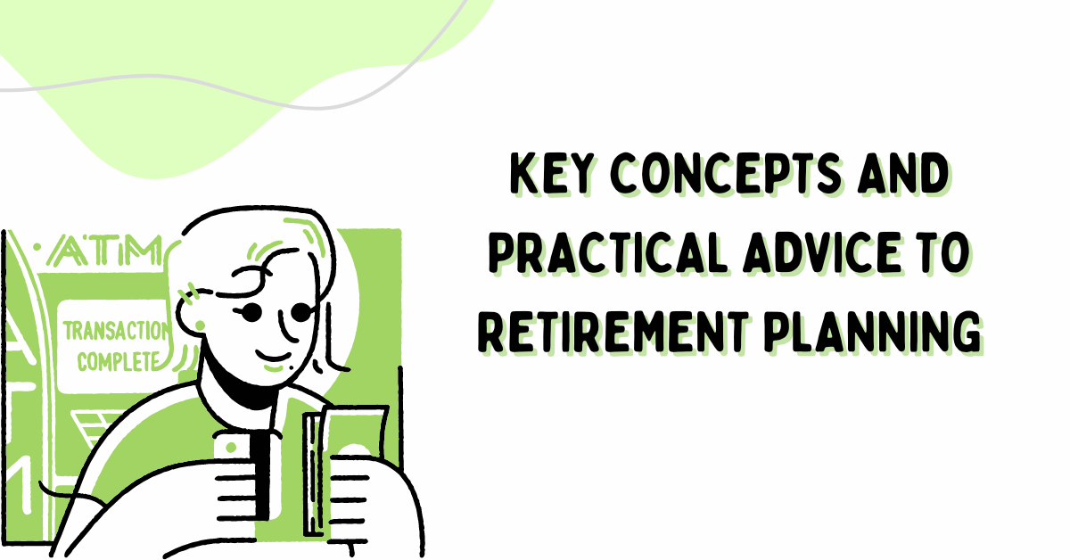 Key Concepts and Practical Advice to Retirement Planning