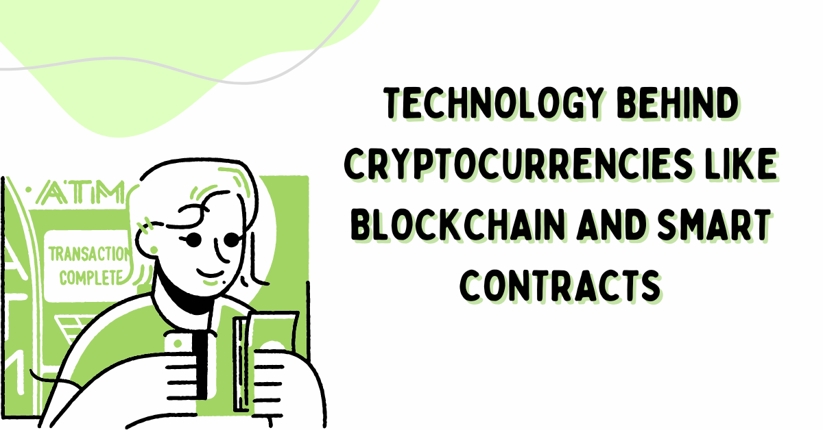 Technology Behind Cryptocurrencies like Blockchain and Smart Contracts