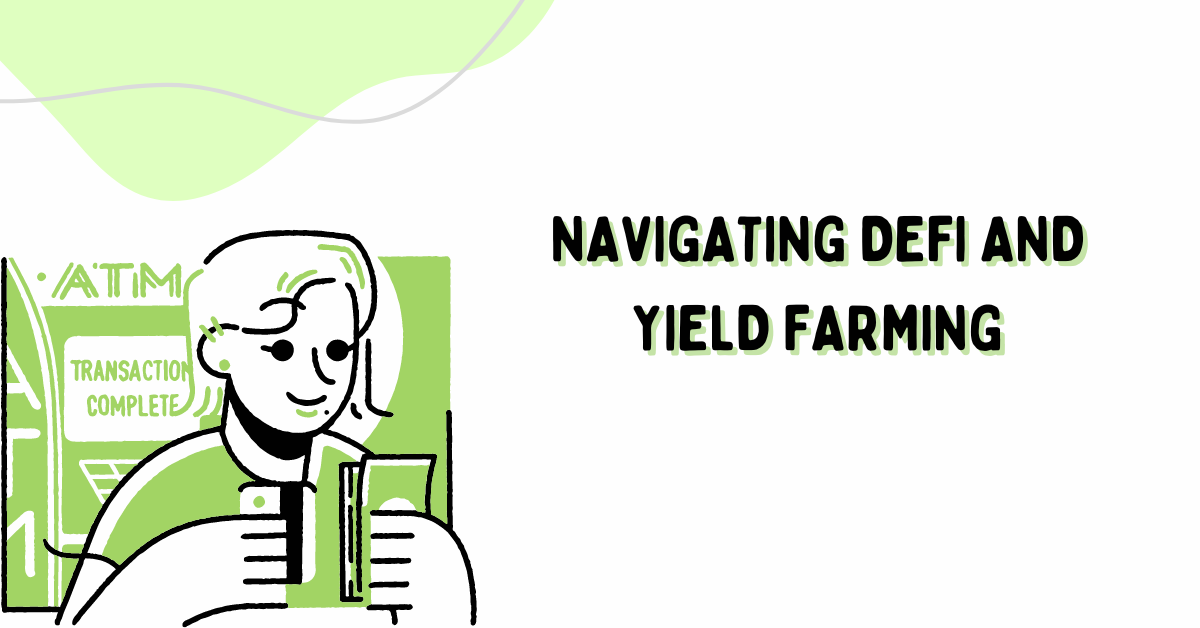 Navigating DeFi and Yield Farming