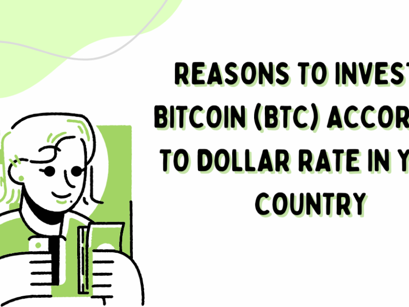 Reasons to invest in Bitcoin (BTC) according to dollar rate in your country