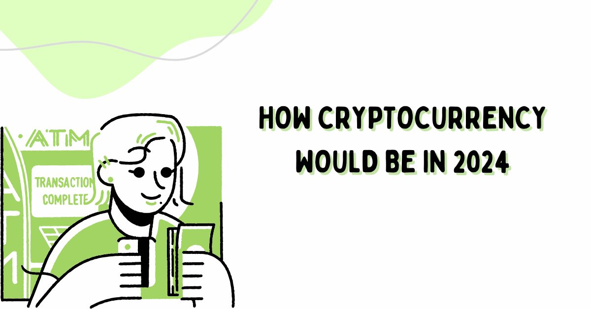 How Cryptocurrency would be in 2024