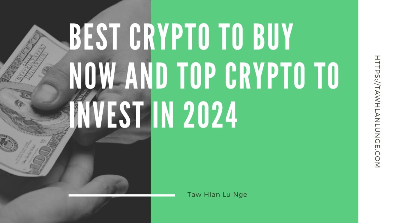 Best Crypto To Buy Now and Top Crypto to Invest in 2024 Taw Hlan Lu Nge