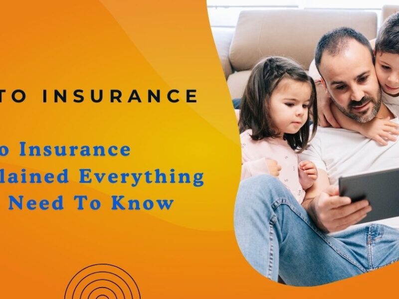 Auto Insurance Explained Everything You Need To Know