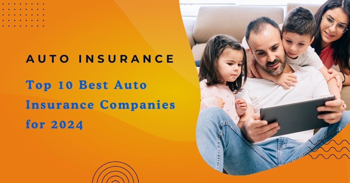 Top 10 Best Auto Insurance Companies for 2024