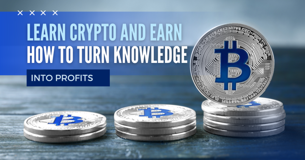 Learn Crypto and Earn: How to Turn Knowledge into Profits