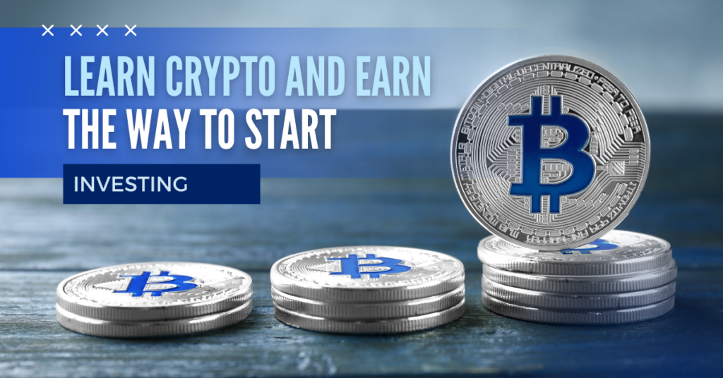 Learn Crypto and Earn The Way to Start Investing