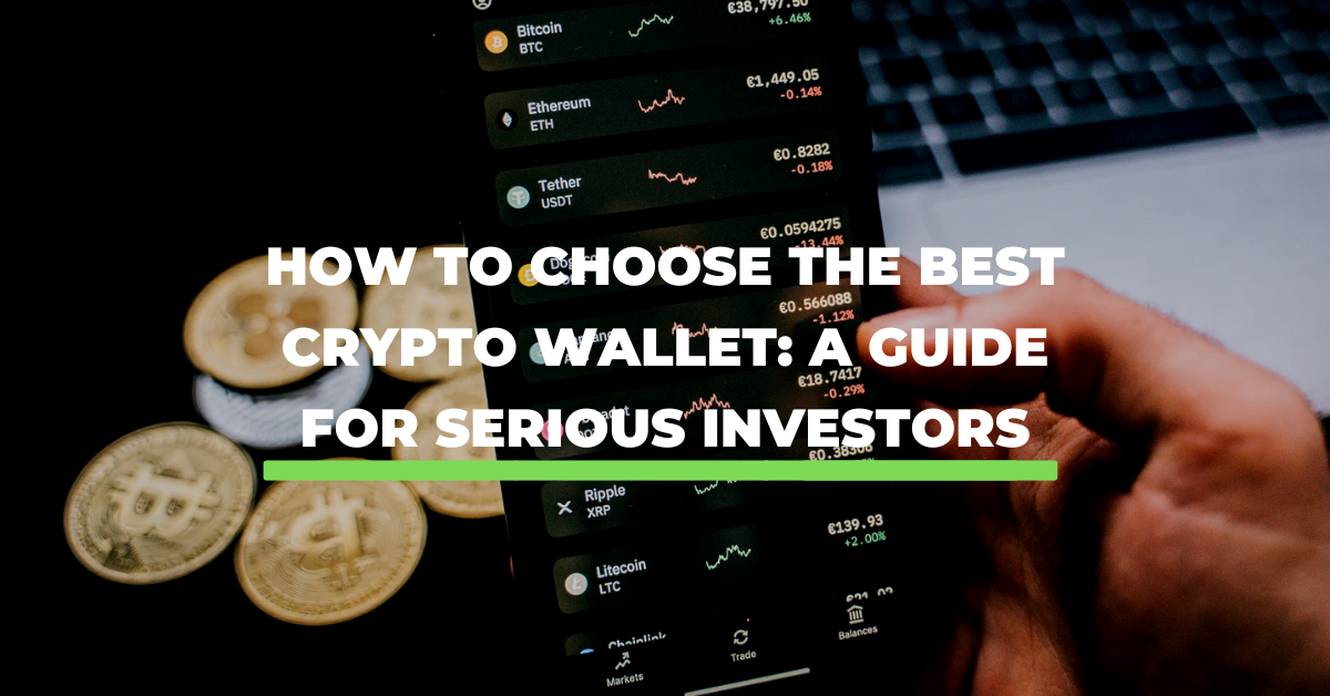 How to Choose the Best Crypto Wallet: A Guide for Serious Investors