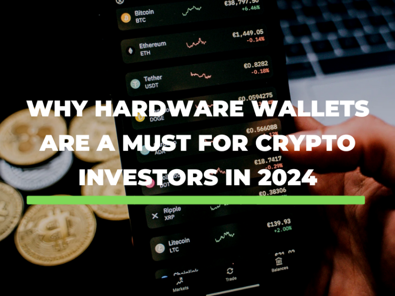 Why Hardware Wallets Are a Must for Crypto Investors in 2024