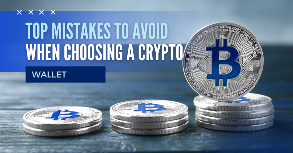 Top Mistakes to Avoid When Choosing a Crypto Wallet