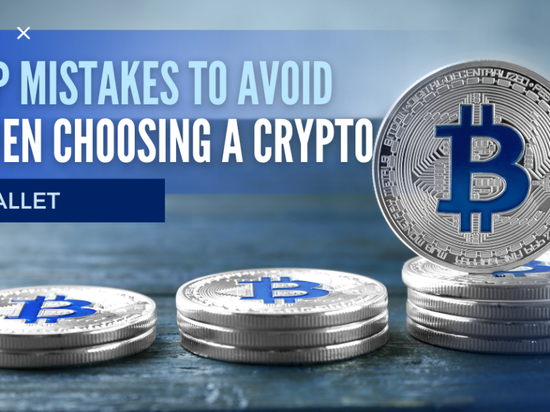 Top Mistakes to Avoid When Choosing a Crypto Wallet